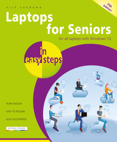 Laptops for Seniors in easy steps: For all laptops with Windows 10