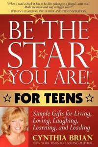 Be the Star You Are! for Teens : Simple Gifts for Living, Loving, Laughing, Learning, and Leading