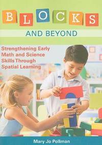Blocks and Beyond : Strengthening Early Math and Science Skills Through Spatial Learning