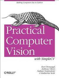 Practical Computer Vision With SimpleCV: The Simple Way To Make ...