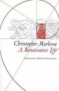 Christopher Marlowe: A Renaissance Life