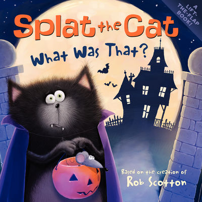 Splat the Cat: What Was That?: A Great Fall and Halloween Read for Kids