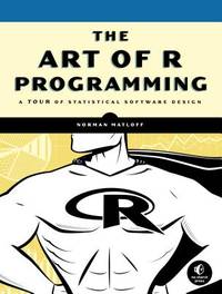 The Art Of R Programming : A Tour Of Statistical Software Design - Biblio