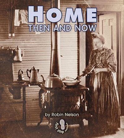 Home Then and Now (First Step Nonfiction ― Then and Now)
