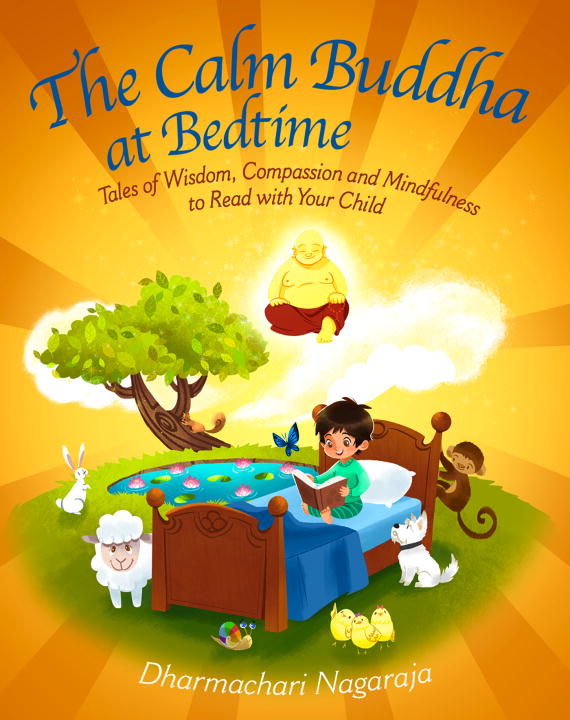 The Calm Buddha at Bedtime: Tales of Wisdom, Compassion and Mindfulness to Read with Your Child (At Bedtime, 3)