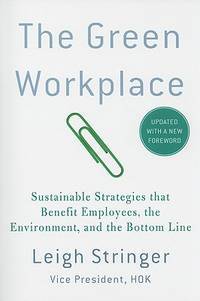 The Green Workplace: Sustainable Strategies that Benefit Employees, the Environment, and the Bottom Line